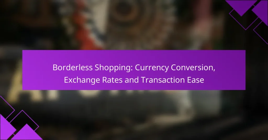 Borderless Shopping: Currency Conversion, Exchange Rates and Transaction Ease