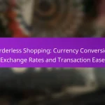 Borderless Shopping: Currency Conversion, Exchange Rates and Transaction Ease