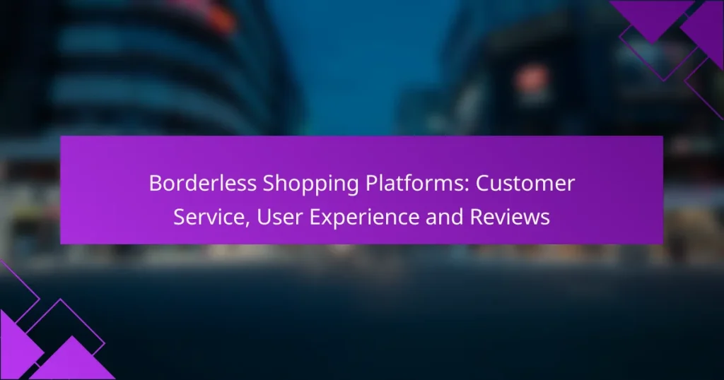 Borderless Shopping Platforms: Customer Service, User Experience and Reviews