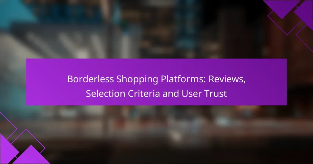 Borderless Shopping Platforms: Reviews, Selection Criteria and User Trust