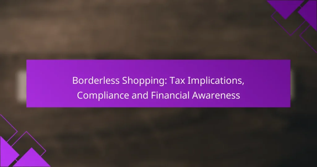 Borderless Shopping: Tax Implications, Compliance and Financial Awareness