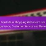 Borderless Shopping Websites: User Experience, Customer Service and Reviews