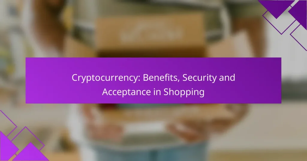 Cryptocurrency: Benefits, Security and Acceptance in Shopping