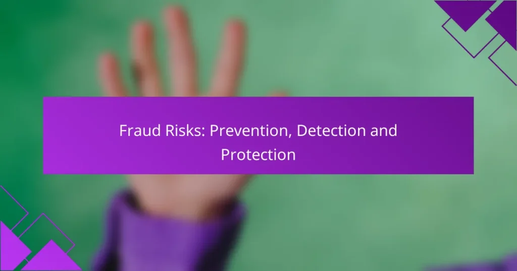 Fraud Risks: Prevention, Detection and Protection