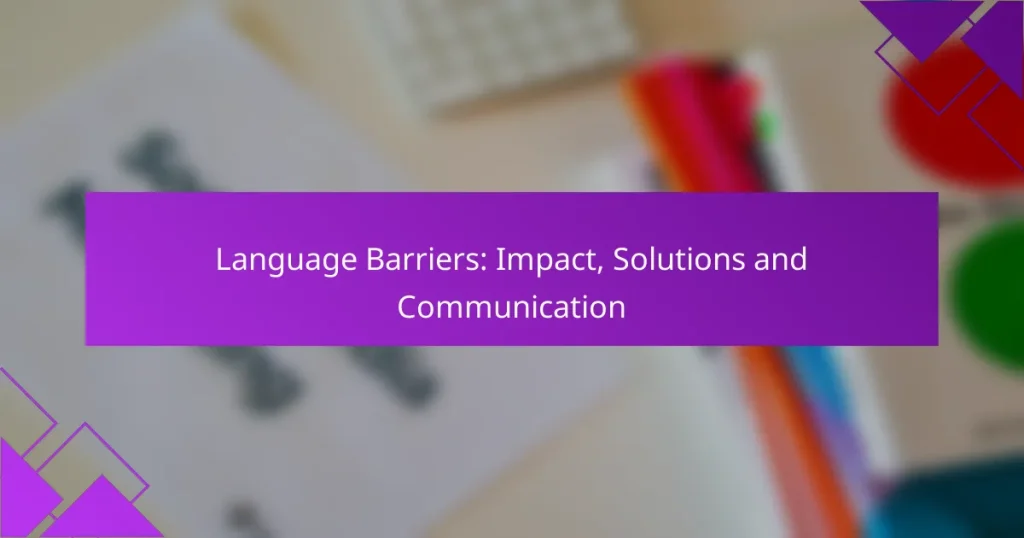 Language Barriers: Impact, Solutions and Communication