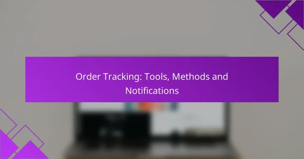 Order Tracking: Tools, Methods and Notifications