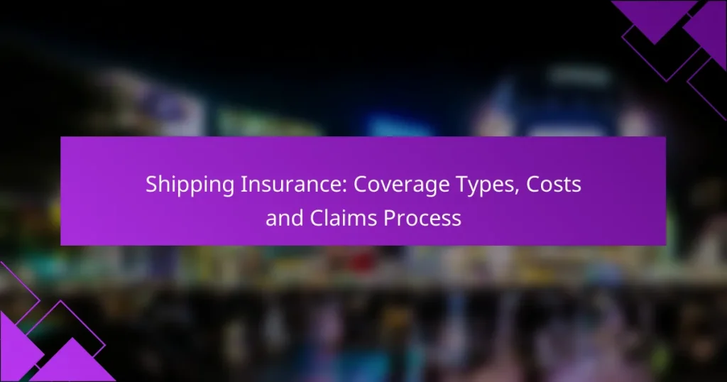 Shipping Insurance: Coverage Types, Costs and Claims Process