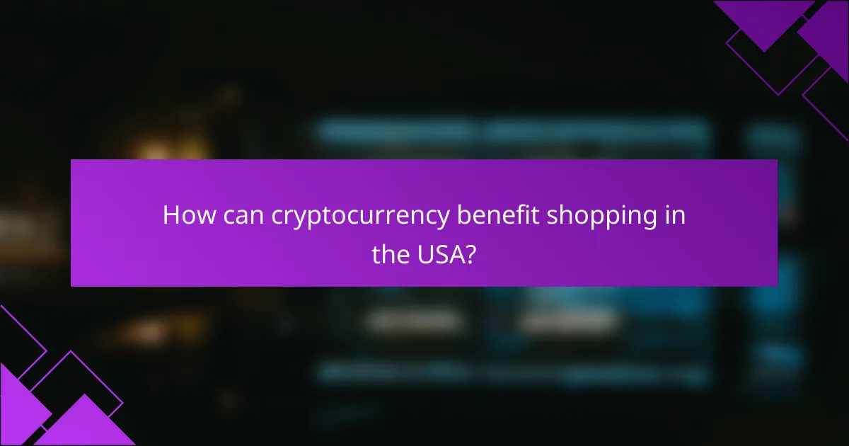 How can cryptocurrency benefit shopping in the USA?