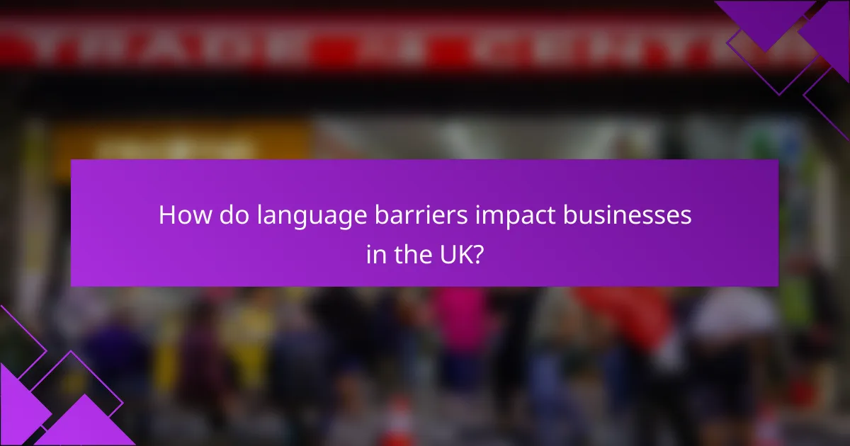How do language barriers impact businesses in the UK?