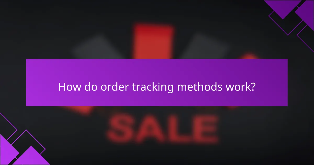 How do order tracking methods work?