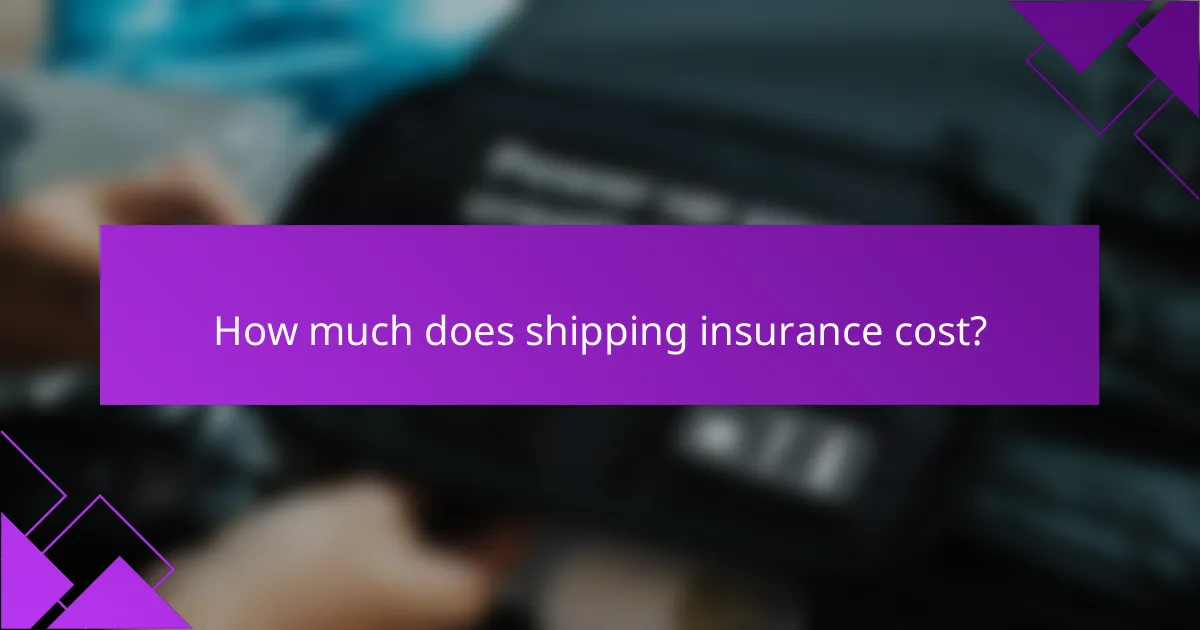 How much does shipping insurance cost?