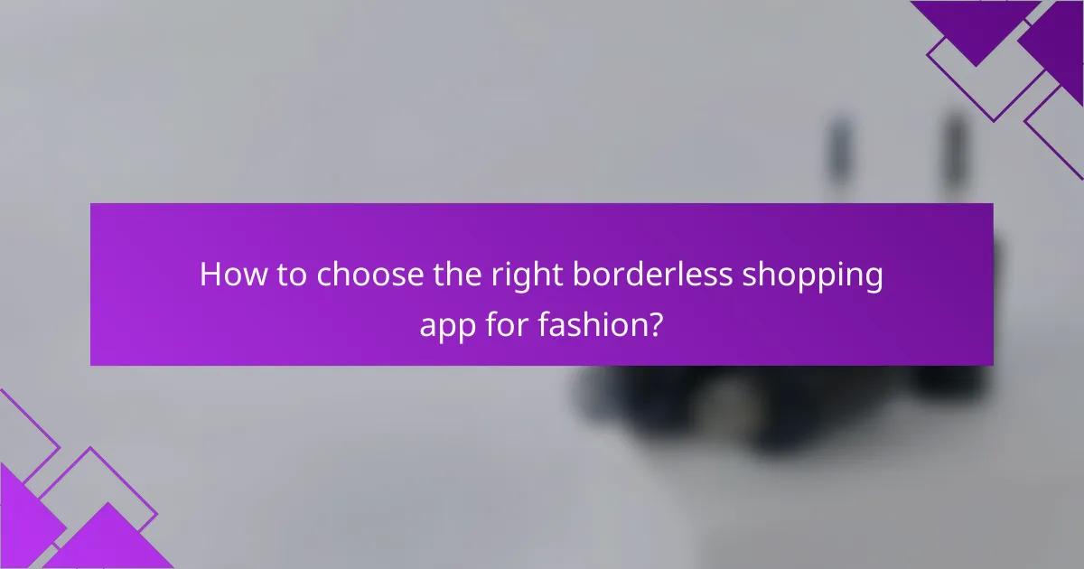 How to choose the right borderless shopping app for fashion?