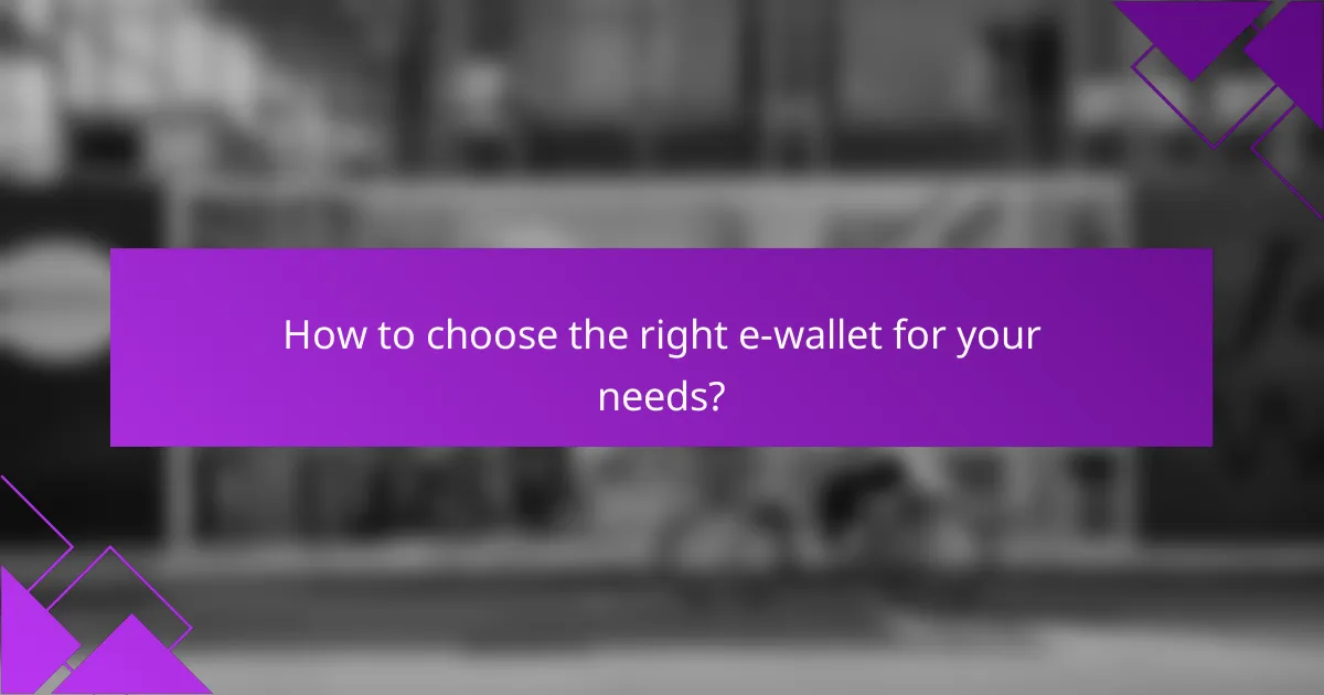 How to choose the right e-wallet for your needs?