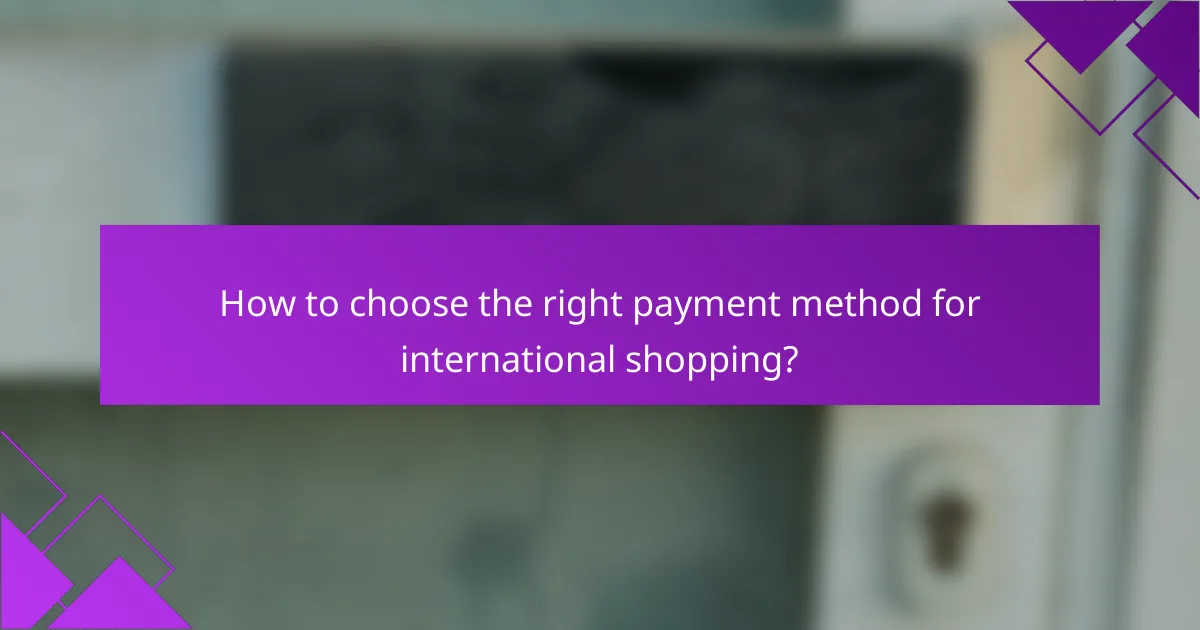 How to choose the right payment method for international shopping?