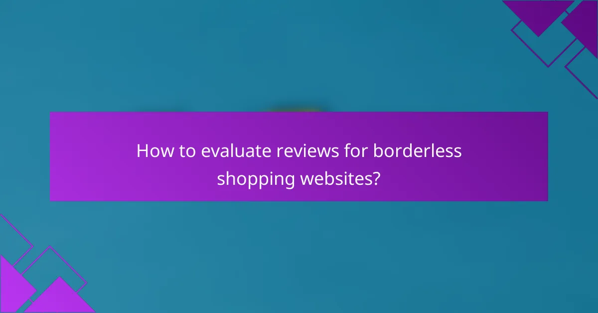How to evaluate reviews for borderless shopping websites?