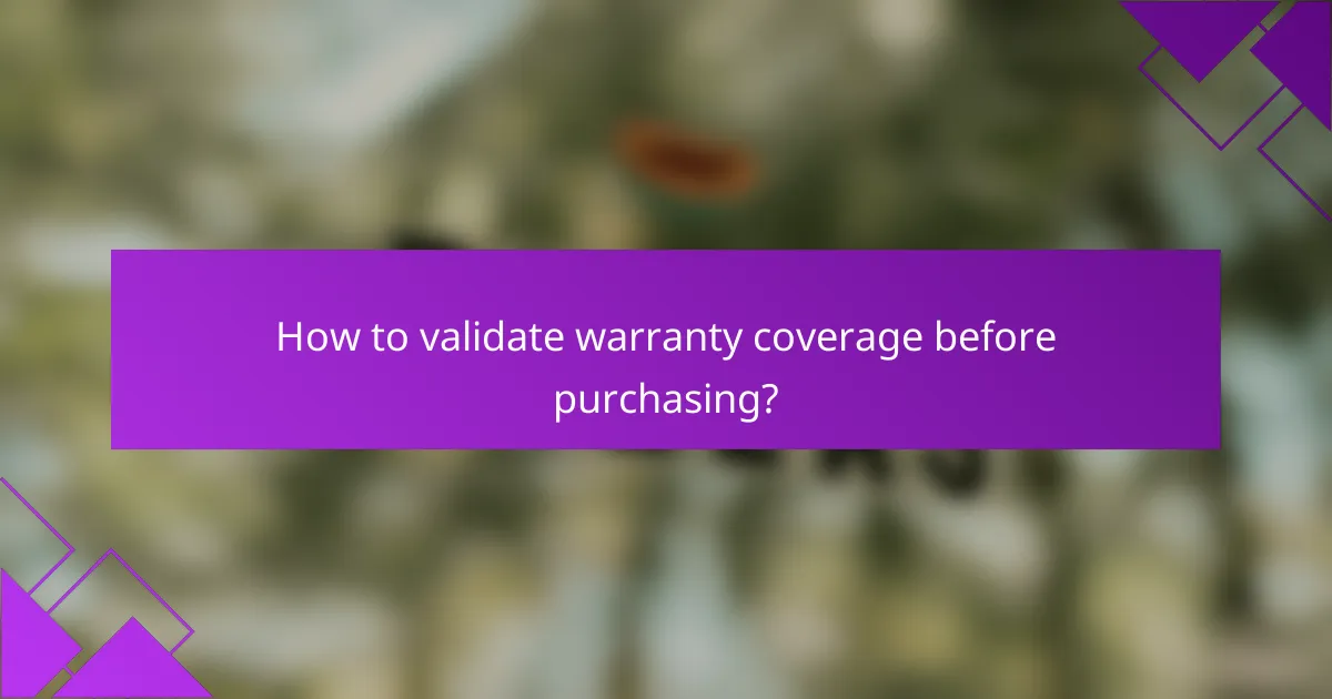 How to validate warranty coverage before purchasing?