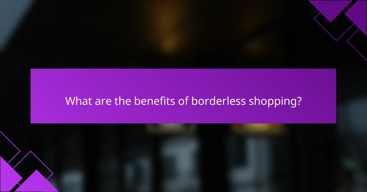 What are the benefits of borderless shopping?