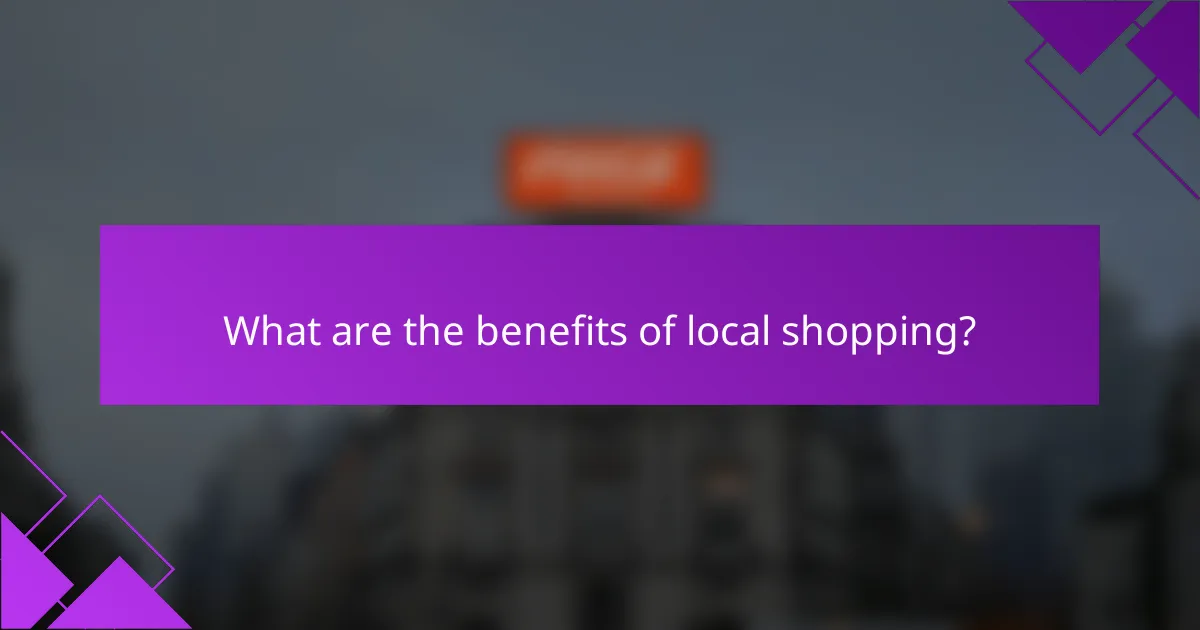 What are the benefits of local shopping?