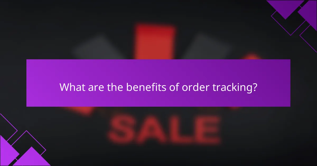 What are the benefits of order tracking?