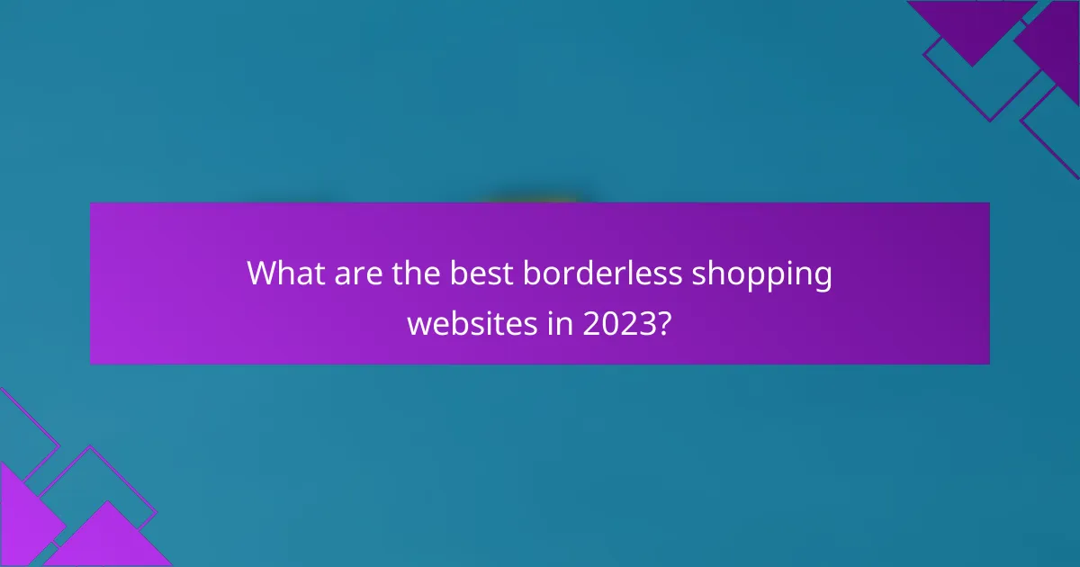 What are the best borderless shopping websites in 2023?