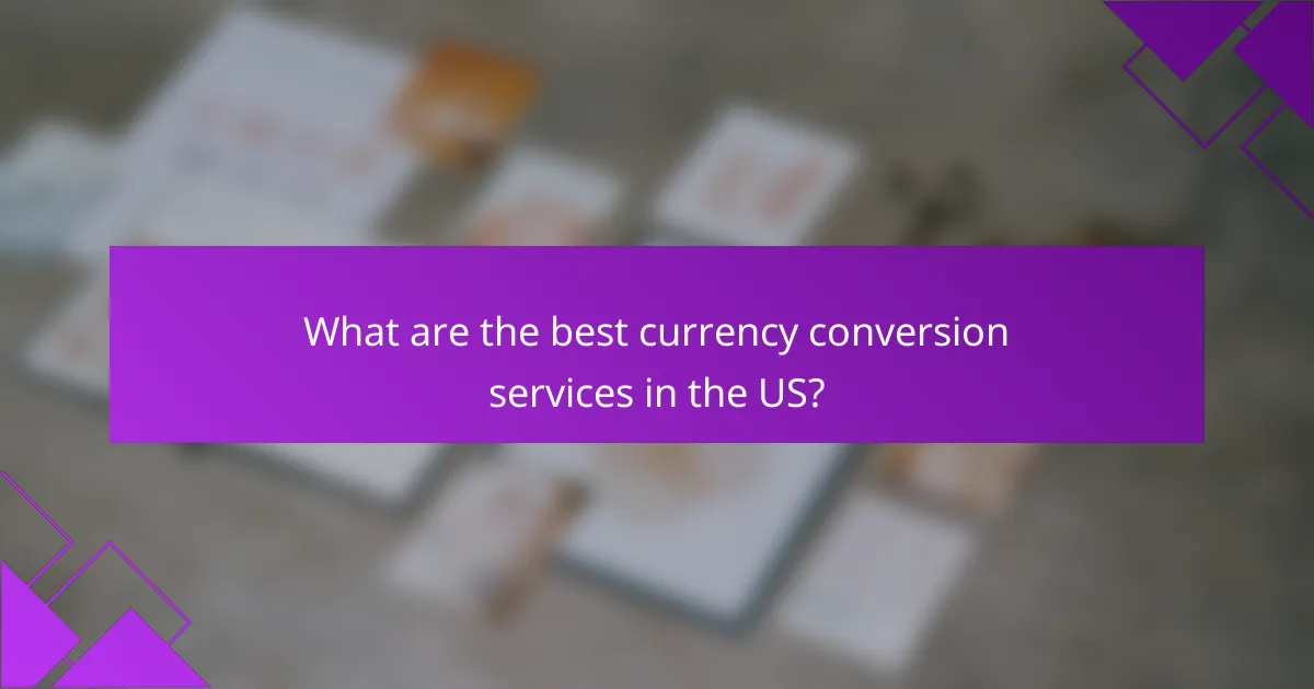 What are the best currency conversion services in the US?