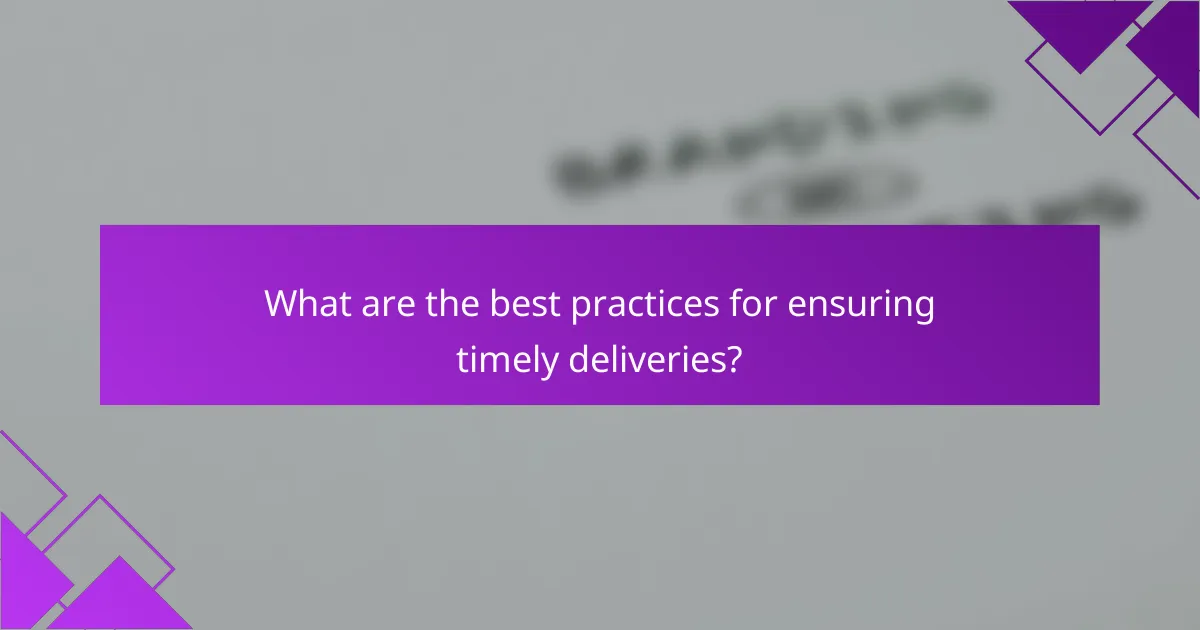 What are the best practices for ensuring timely deliveries?
