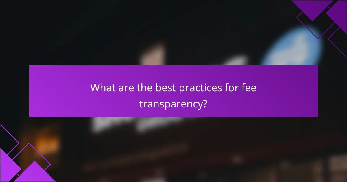 What are the best practices for fee transparency?