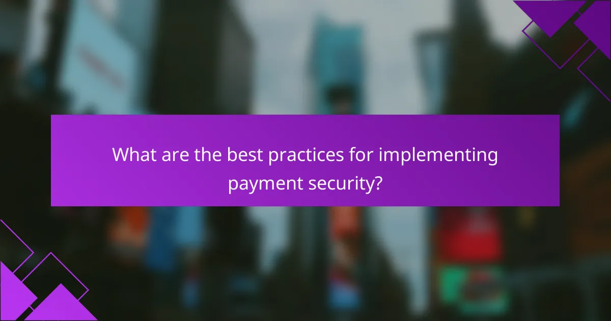 What are the best practices for implementing payment security?