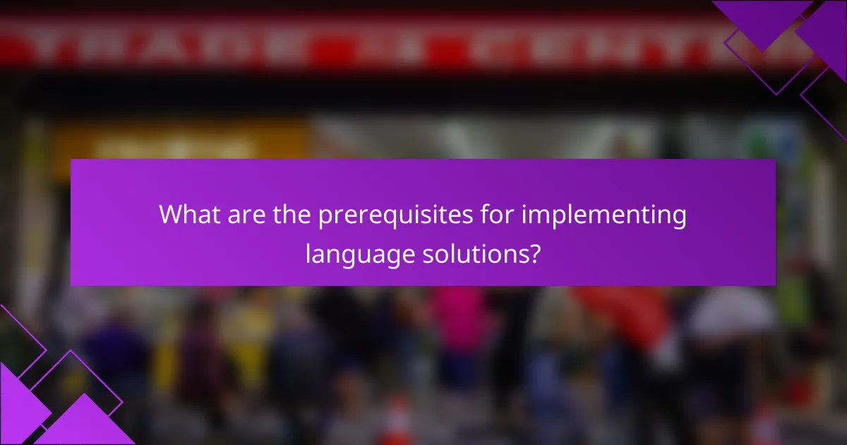 What are the prerequisites for implementing language solutions?
