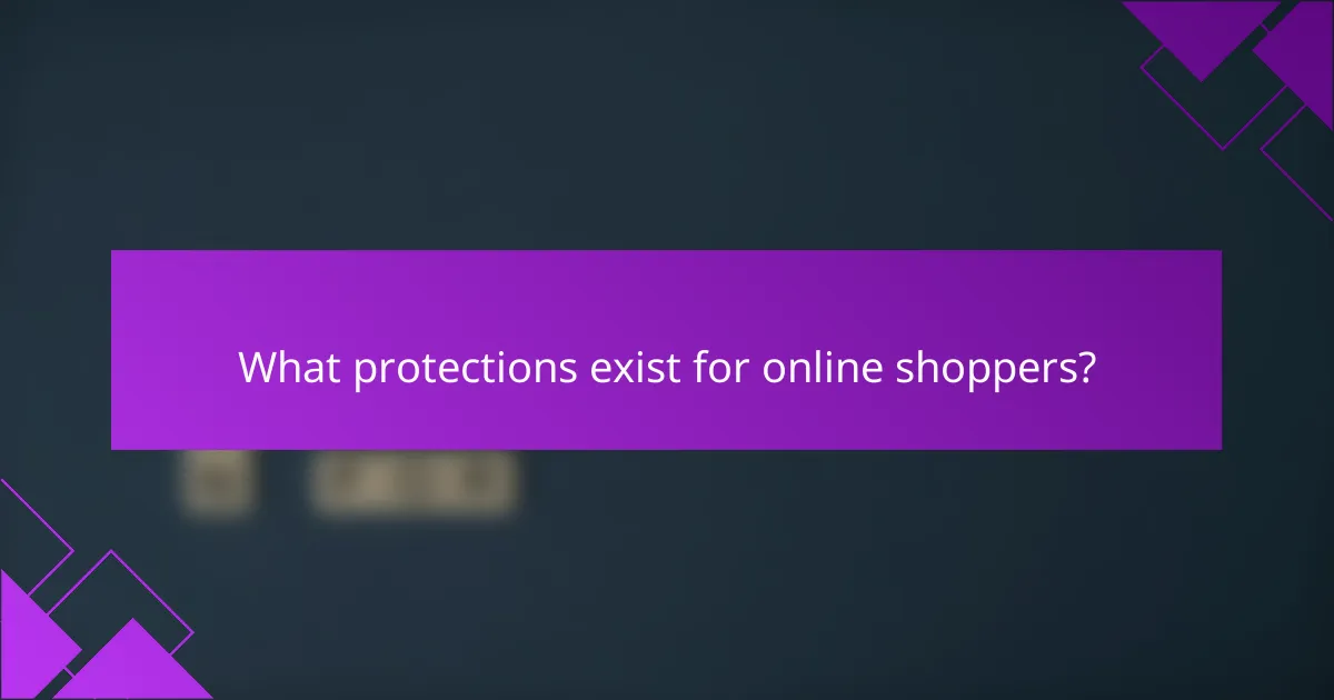 What protections exist for online shoppers?